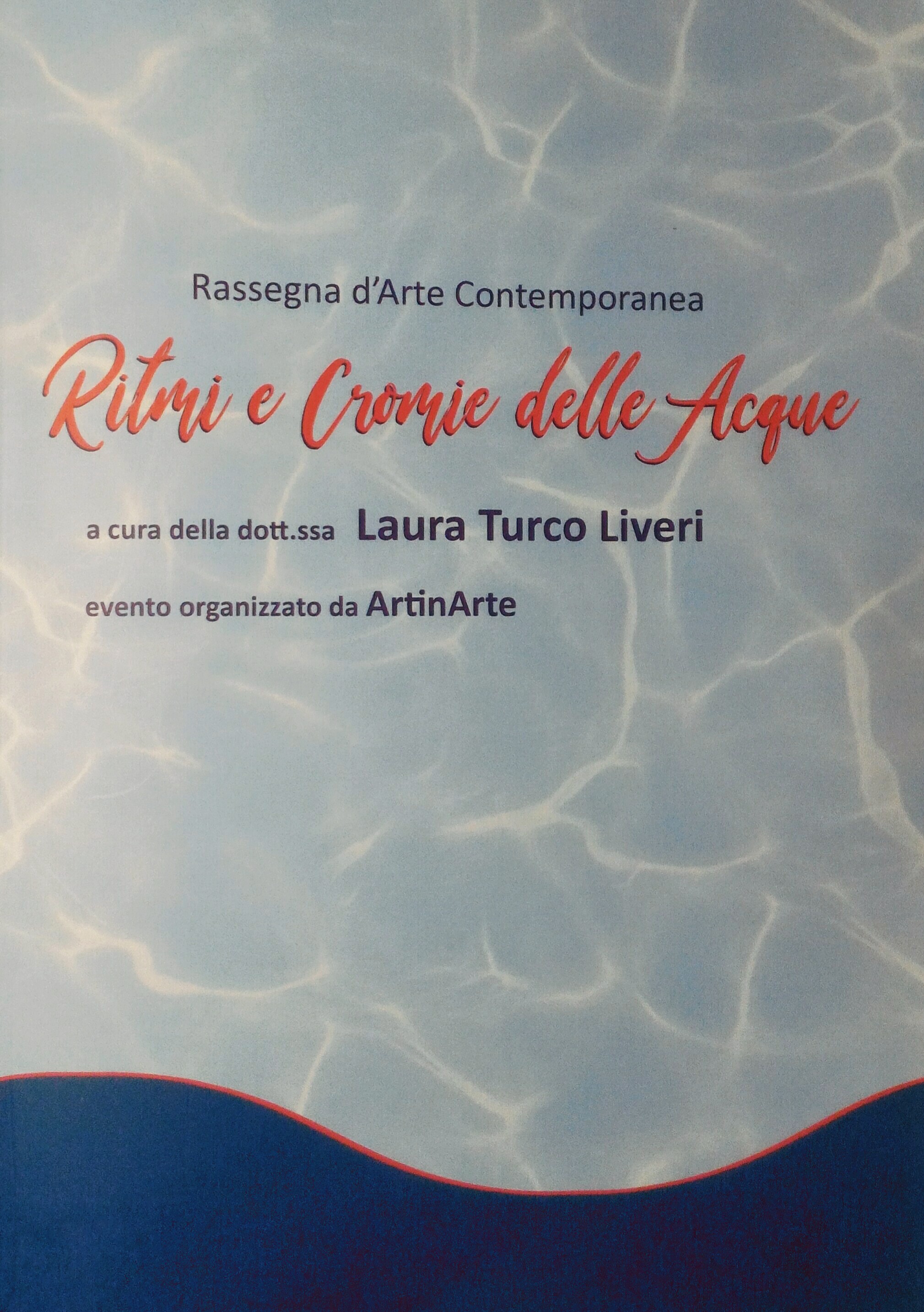 Ritmi e Cromie delle Acque - Rassegna d'Arte Contemporanea a cura della dott.ssa Laura Turco Liveri|Rhythms and Colors of Water - Contemporary art review edited by the doctor Laura Turco Liveri